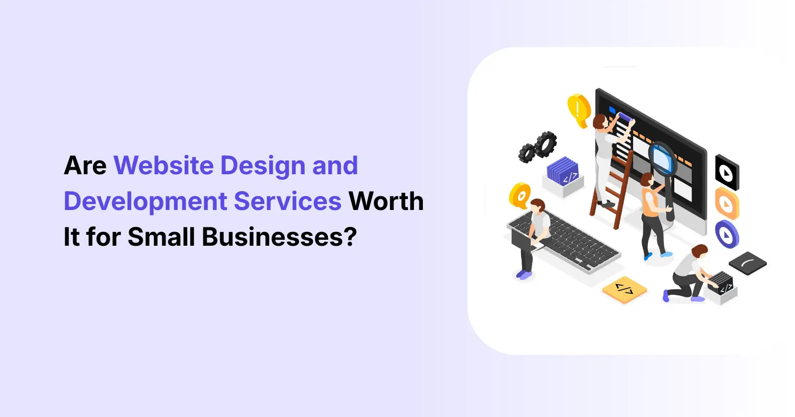 Are Website Design and Development Services Worth It for Small Businesses?