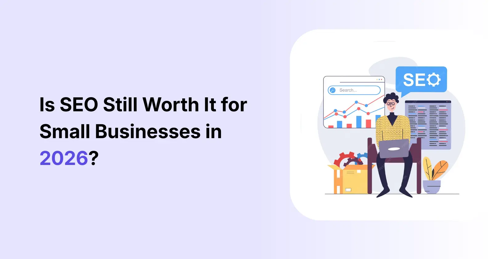 Is SEO Still Worth It for Small Businesses in 2026?